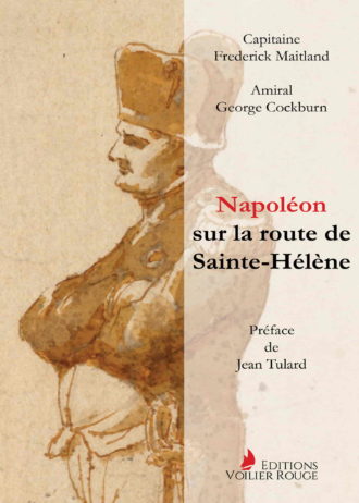 Napoléon sur la route de Sainte Hélène – Récits du capitaine Maitland et de l’amiral Cockburn – 280423 – Couverture – LD2